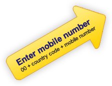 Enter mobile number: 00 + country code + mobile number